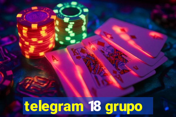 telegram 18 grupo